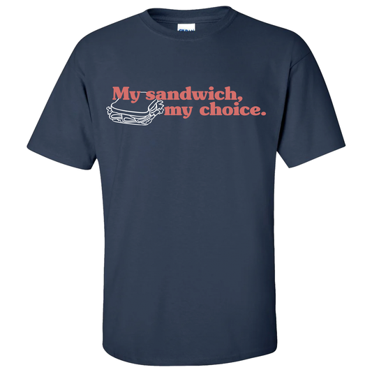My Sandwich, My Choice T-Shirt - Navy