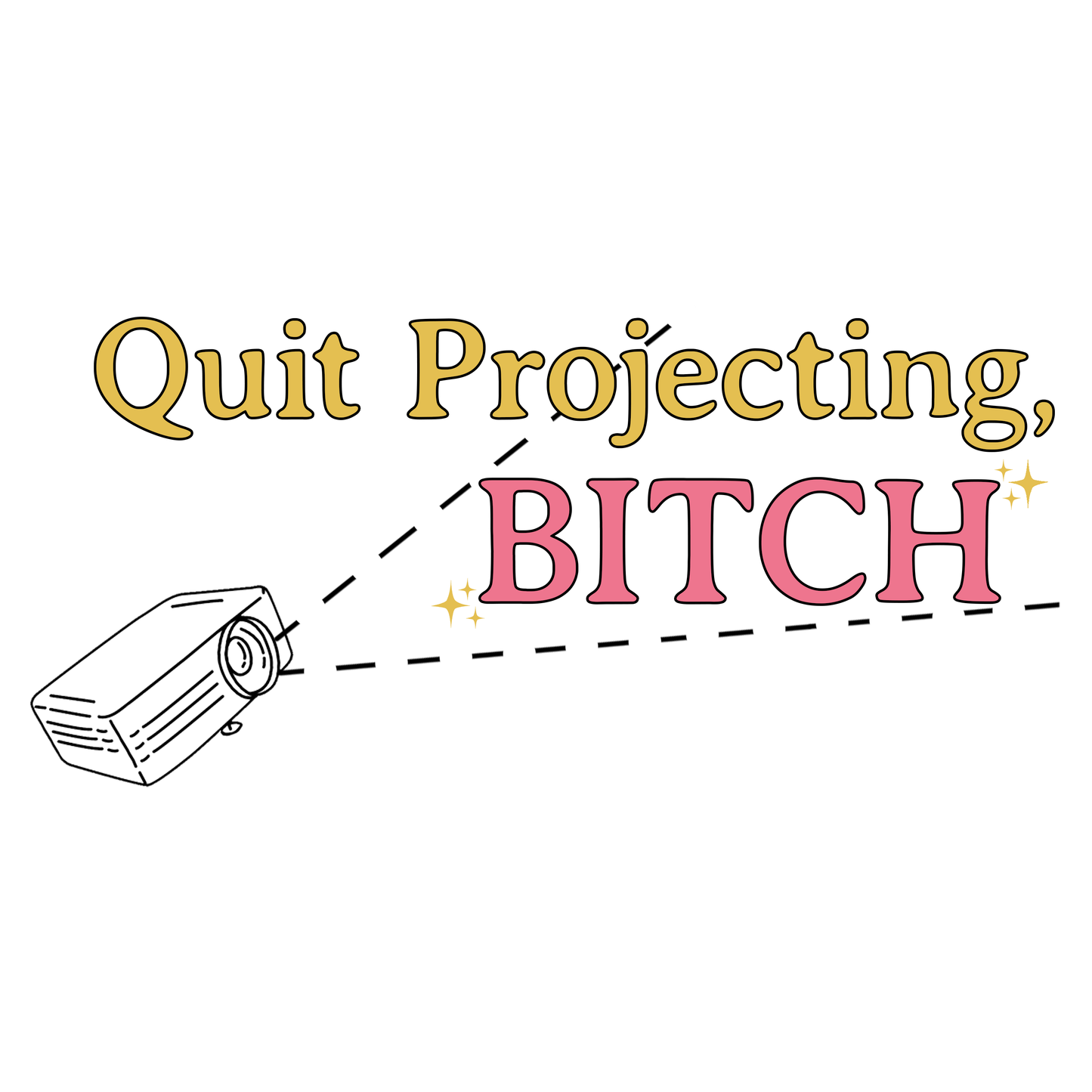 QUIT PROJECTING! T-Shirt - Yellow Ringer ***FEW LEFT***
