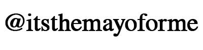 @itsthemayoforme
